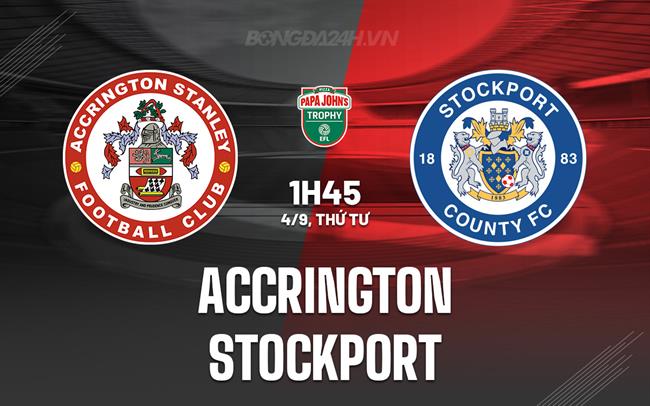 Nhận định bóng đá Accrington vs Stockport EFL Trophy 2024/25