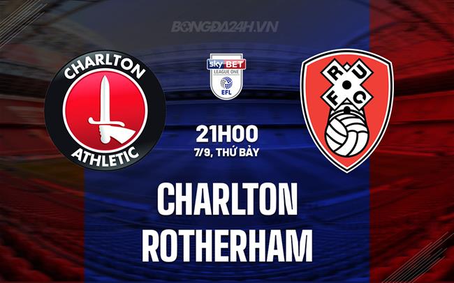 Nhận định bóng đá Charlton vs Rotherham Hạng 3 Anh hôm nay