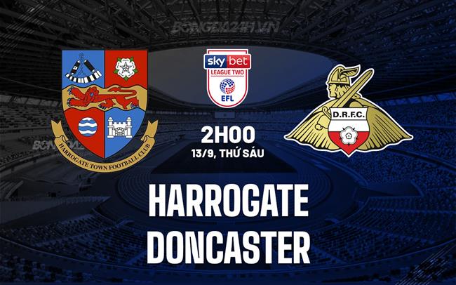 Nhận định bóng đá Harrogate vs Doncaster Hạng 4 Anh 2024/25