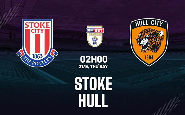 Nhận định bóng đá Stoke vs Hull Hạng nhất Anh đêm nay