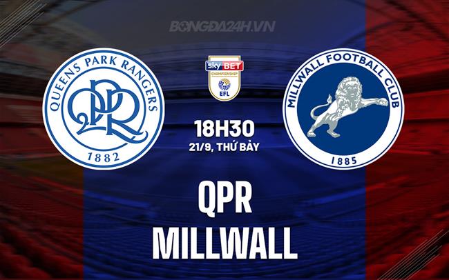 Nhận định bóng đá QPR vs Millwall Hạng Nhất Anh hôm nay