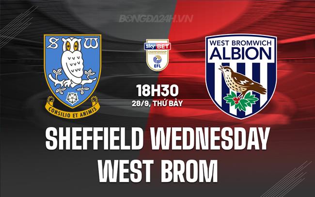 Nhận định bóng đá Sheffield Wed vs West Brom Hạng Nhất Anh