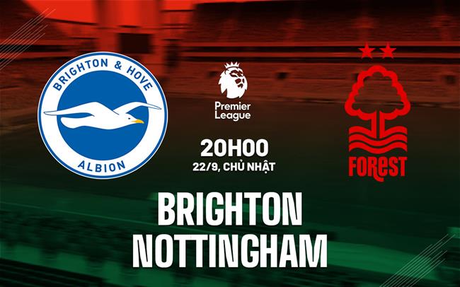 Nhận định Brighton vs Nottingham (20h00 ngày 22/9)