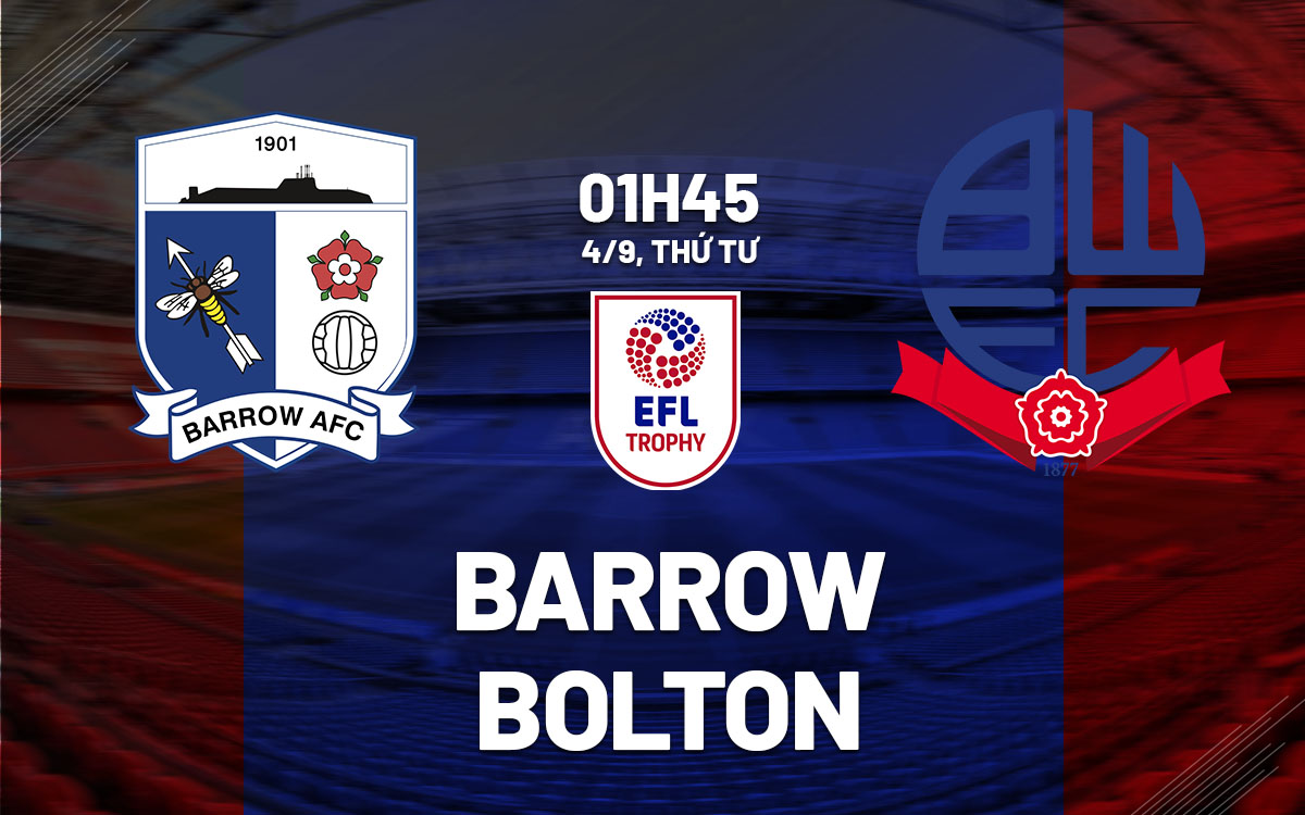 nhan dinh bong da du doan Barrow vs Bolton efl trophy hom nay nhan dinh bong da du doan Barrow vs Bolton efl trophy hom nay