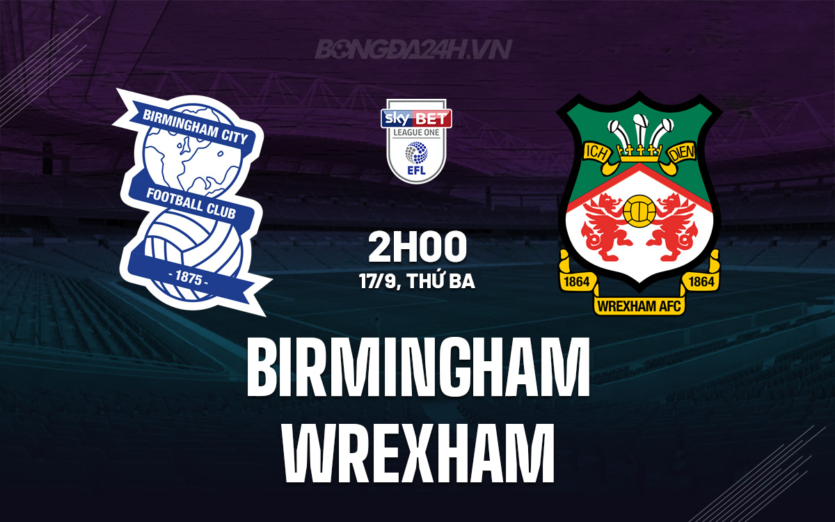 Birmingham vs Wrexham Birmingham vs Wrexham