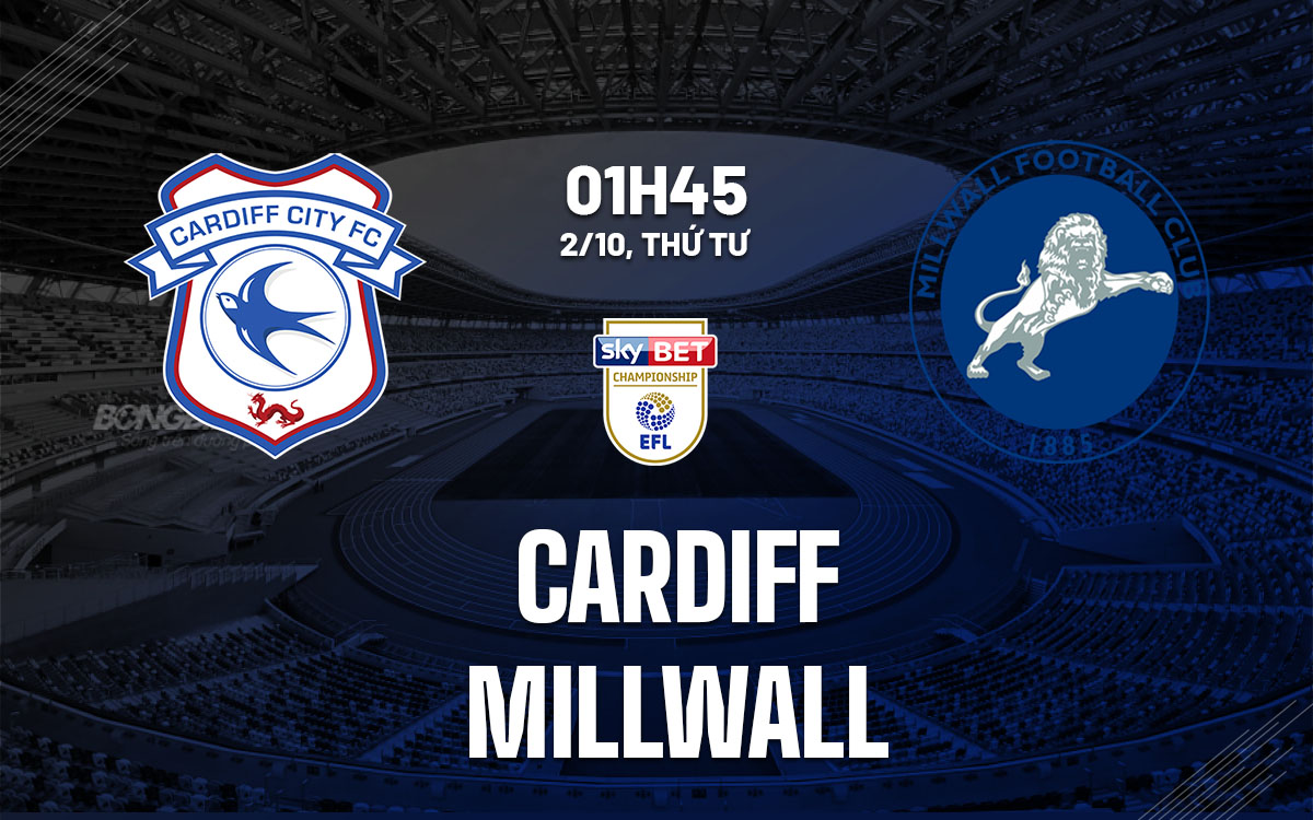 nhan dinh bong da du doan Cardiff vs Millwall hang nhat anh championship hom nay nhan dinh bong da du doan Cardiff vs Millwall hang nhat anh championship hom nay