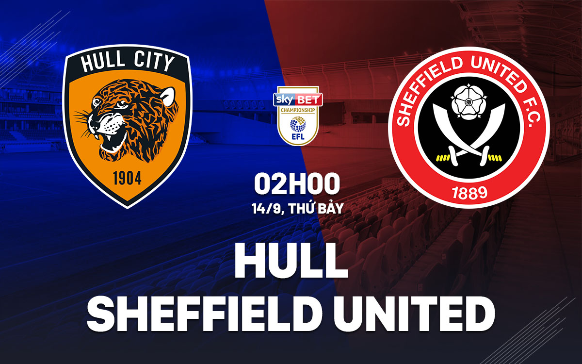 nhan dinh bong da du doan Hull vs Sheffield United hang nhat anh championship hom nay nhan dinh bong da du doan Hull vs Sheffield United hang nhat anh championship hom nay