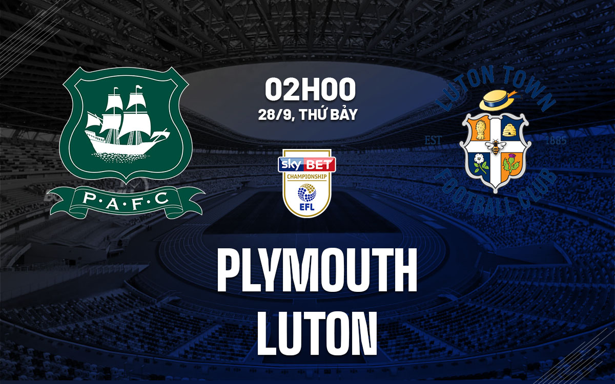 nhan dinh bong da du doan Plymouth vs Luton hang nhat anh championship hom nay nhan dinh bong da du doan Plymouth vs Luton hang nhat anh championship hom nay