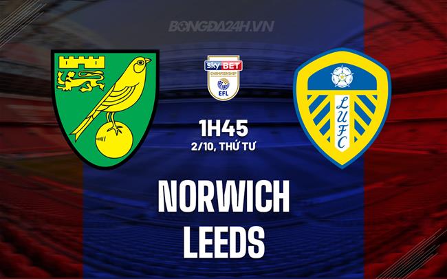Nhận định bóng đá Norwich vs Leeds Hạng Nhất Anh đêm nay