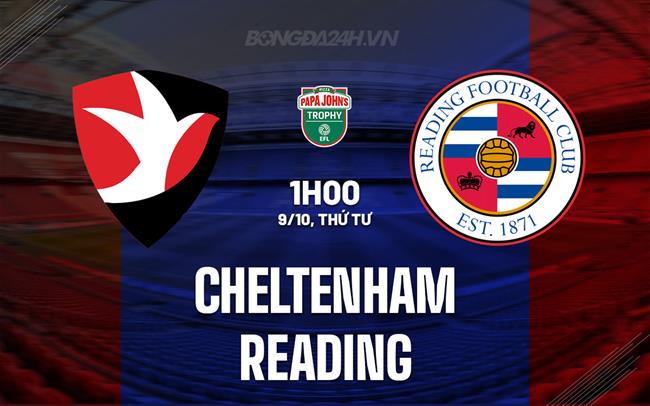 Nhận định bóng đá Cheltenham vs Reading EFL Trophy đêm nay