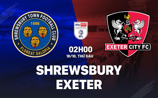 Nhận định bóng đá Shrewsbury vs Exeter Hạng 3 Anh đêm nay