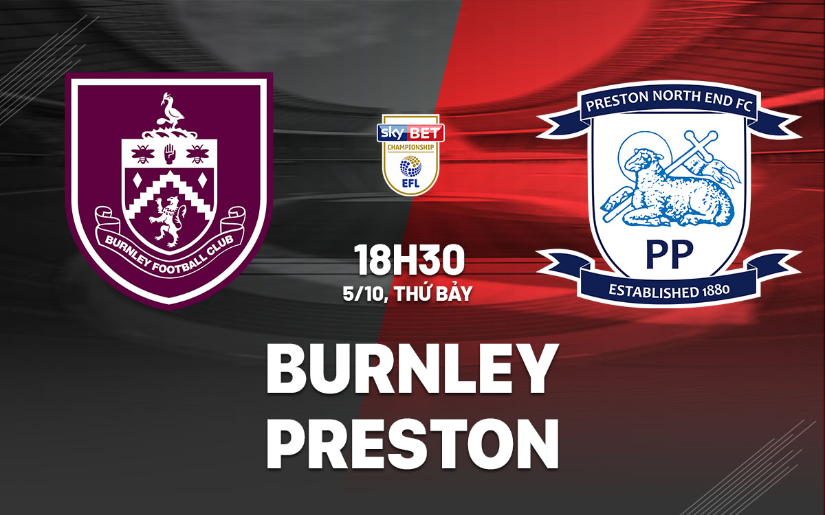 nhan dinh bong da du doan Burnley vs Preston hang nhat anh championship hom nay nhan dinh bong da du doan Burnley vs Preston hang nhat anh championship hom nay