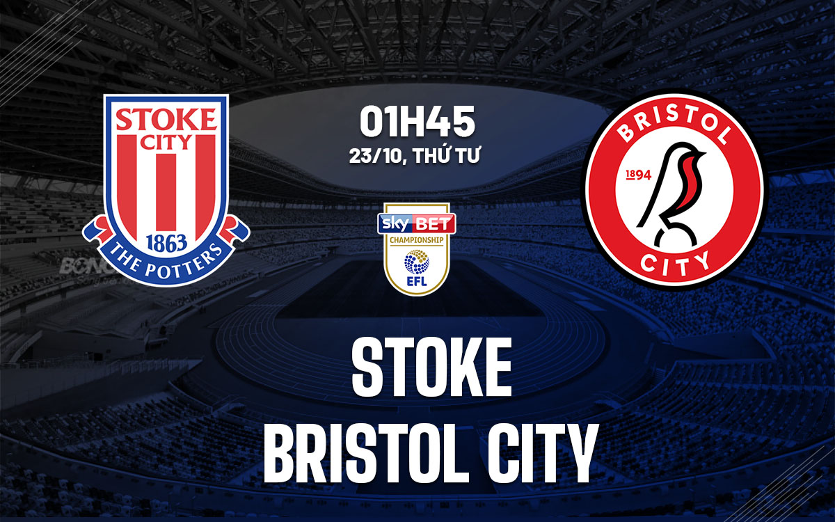 nhan dinh bong da du doan Stoke vs Bristol City hang nhat anh championship hom nay nhan dinh bong da du doan Stoke vs Bristol City hang nhat anh championship hom nay
