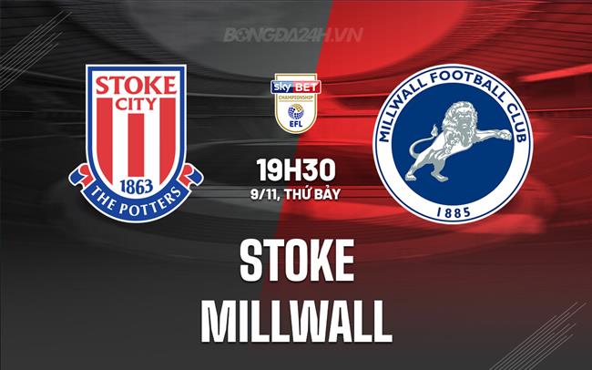 Nhận định bóng đá Stoke vs Millwall Hạng Nhất Anh