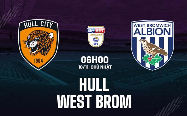 Nhận định bóng đá Hull vs West Brom Hạng nhất Anh hôm nay