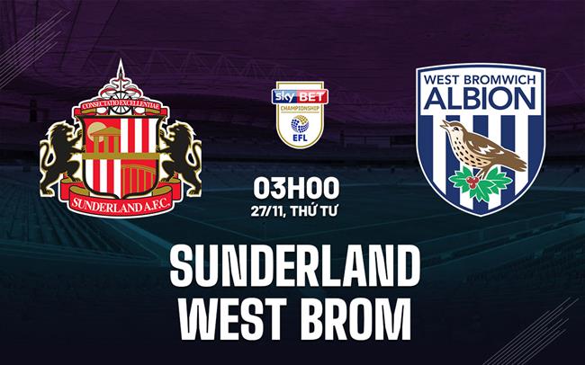 Nhận định bóng đá Sunderland vs West Brom Hạng nhất Anh