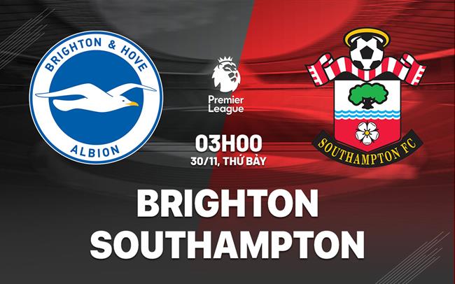 Nhận định Brighton vs Southampton (3h00 ngày 30/11): Có bất ngờ?