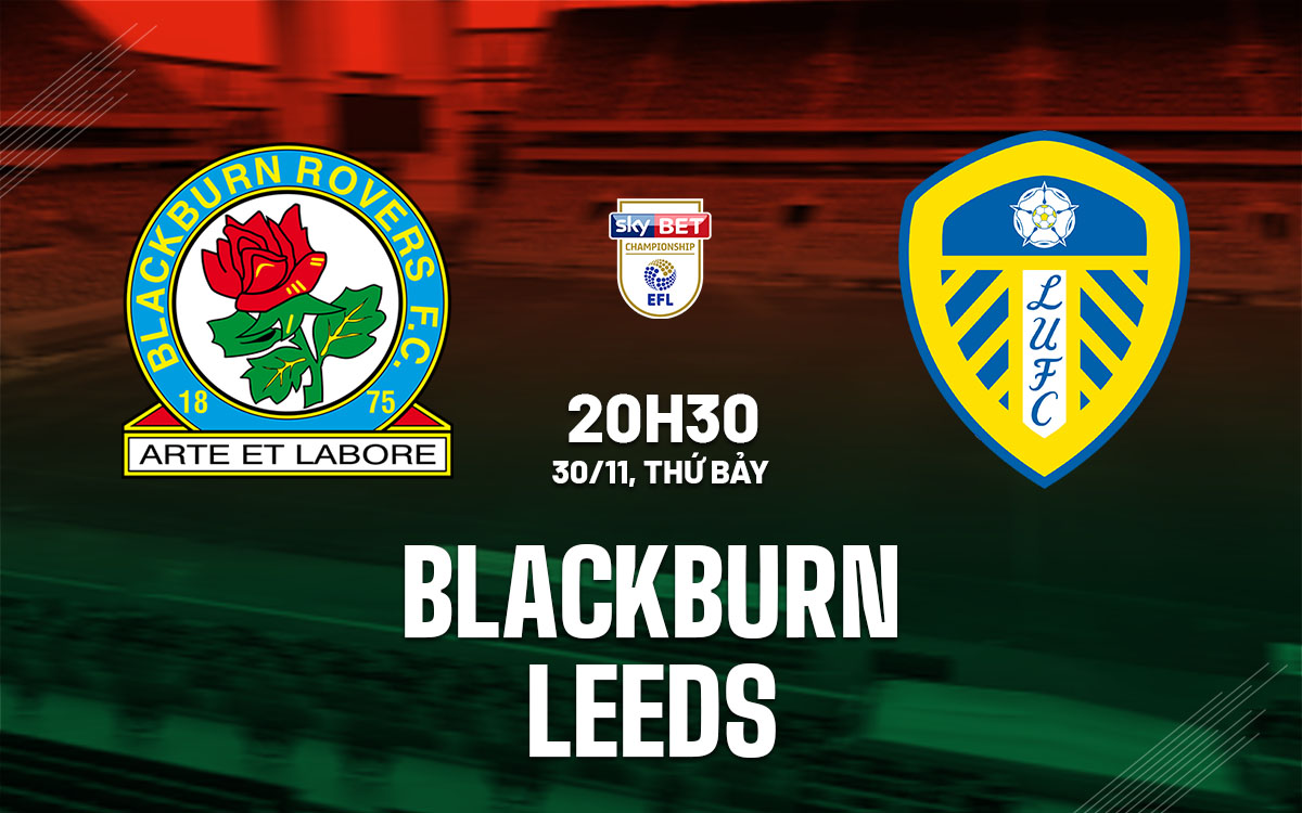 nhan dinh bong da du doan Blackburn vs Leeds hang nhat anh championship hom nay nhan dinh bong da du doan Blackburn vs Leeds hang nhat anh championship hom nay