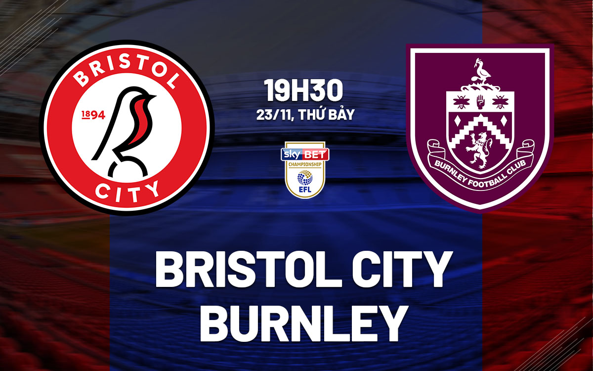 nhan dinh bong da du doan Bristol City vs Burnley hang nhat anh championship hom nay