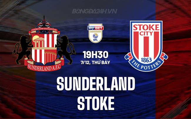 Nhận định Sunderland vs Stoke 19h30 ngày 7/12 Hạng Nhất Anh