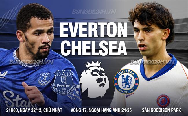 Nhận định Everton vs Chelsea (21h00 ngày 22/12)