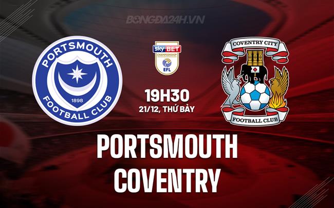 Nhận định bóng đá Portsmouth vs Coventry Hạng Nhất Anh