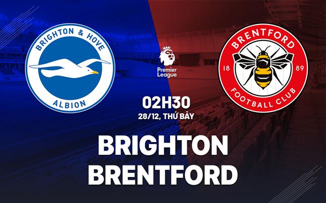 Nhận định Brighton vs Brentford (02h30 ngày 28/12)