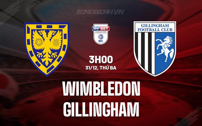 Nhận định bóng đá Wimbledon vs Gillingham Hạng 4 Anh