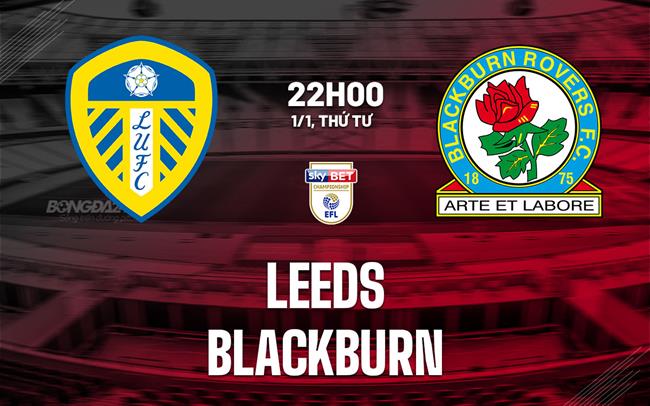 Nhận định Leeds vs Blackburn (22h00 ngày 1/1)