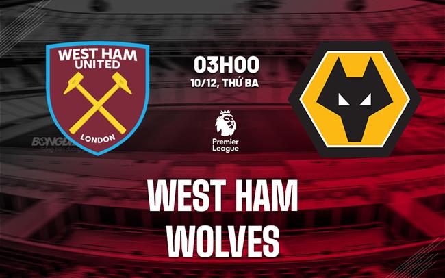 Nhận định West Ham vs Wolves (3h00, 10/12): Những người cùng khổ
