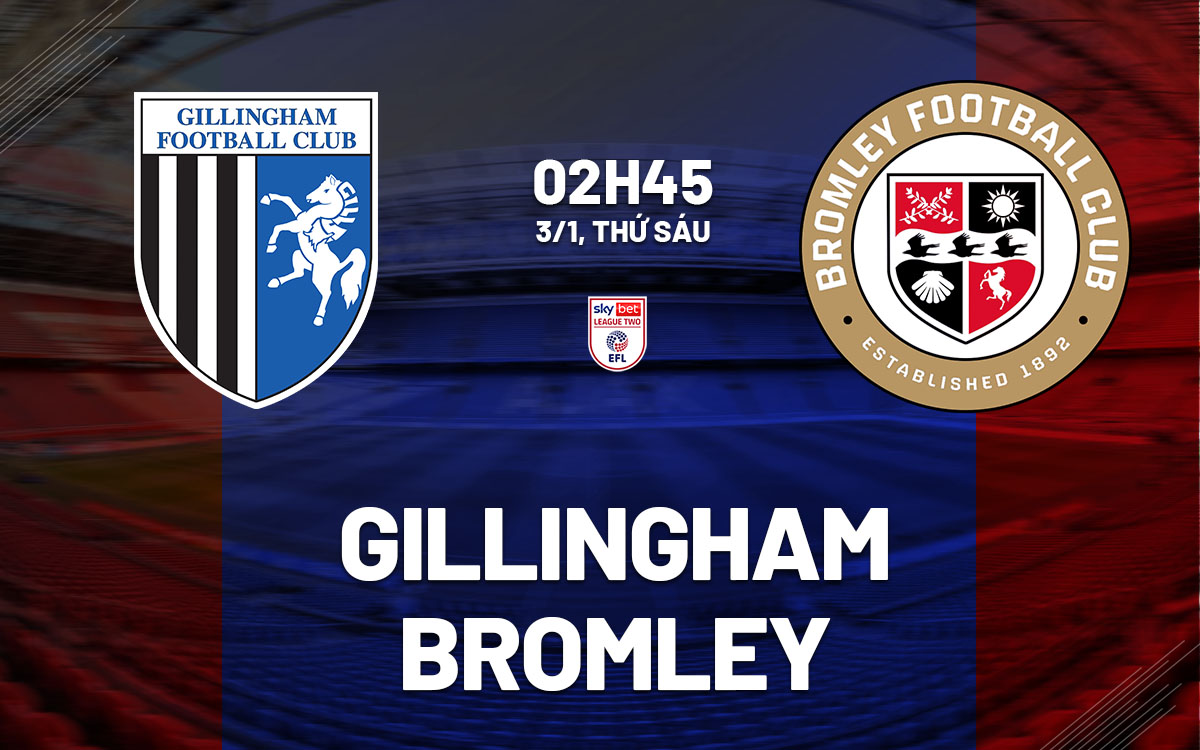 nhan dinh bong da du doan Gillingham vs Bromley hang 4 anh hom nay nhan dinh bong da du doan Gillingham vs Bromley hang 4 anh hom nay