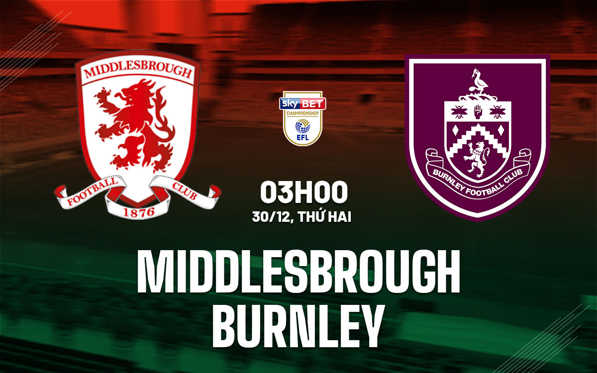 nhan dinh bong da du doan Middlesbrough vs Burnley hang nhat anh championship hom nay nhan dinh bong da du doan Middlesbrough vs Burnley hang nhat anh championship hom nay