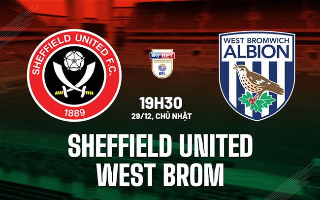 Nhận định bóng đá Sheffield United vs West Brom Hạng nhất Anh