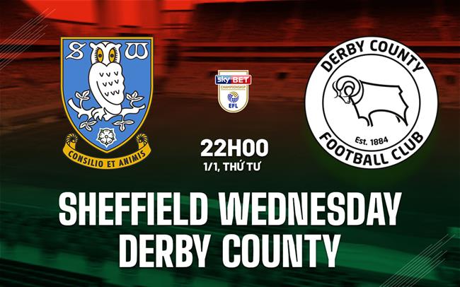 Nhận định bóng đá Sheffield Wednesday vs Derby County hôm nay