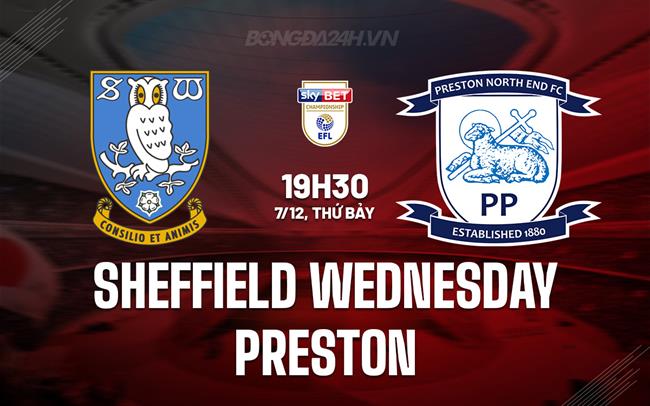 Nhận định bóng đá Sheffield Wednesday vs Preston Hạng Nhất Anh