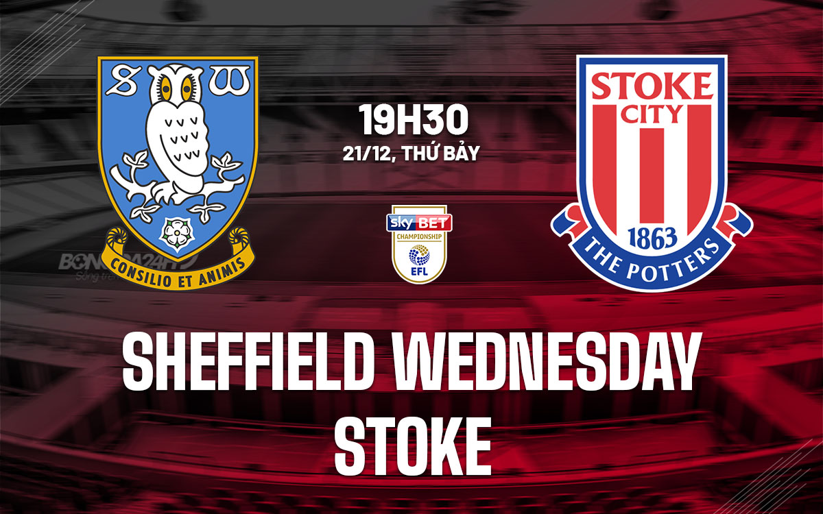nhan dinh bong da du doan Sheffield Wednesday vs Stoke hang nhat anh championship hom nay nhan dinh bong da du doan Sheffield Wednesday vs Stoke hang nhat anh championship hom nay