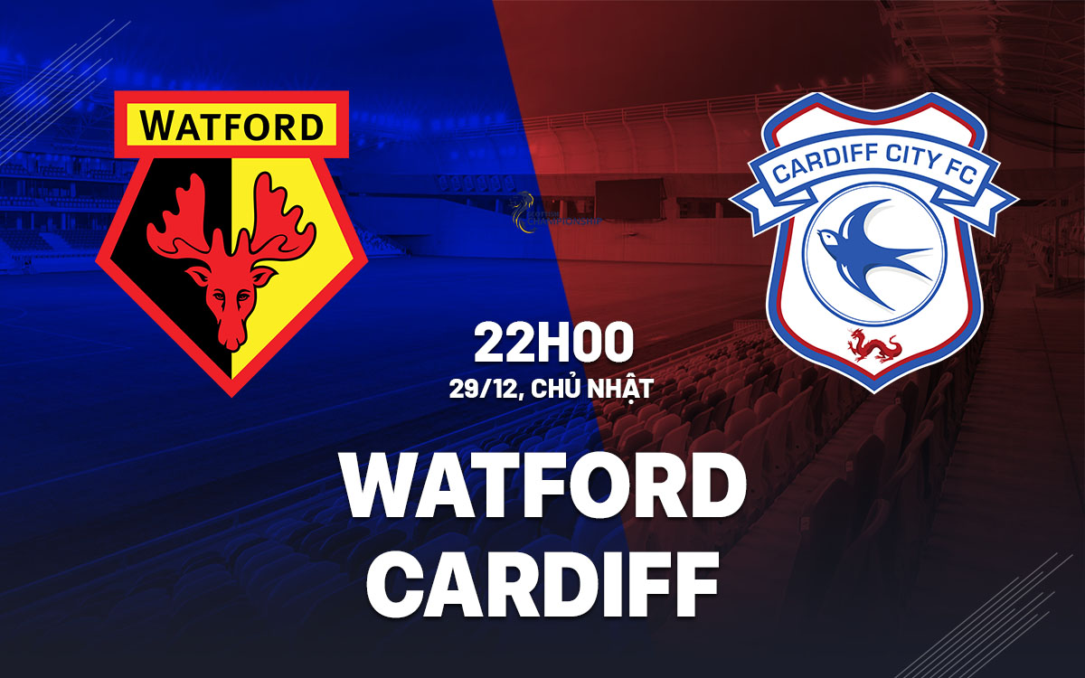 nhan dinh bong da du doan Watford vs Cardiff hang nhat anh championship hom nay nhan dinh bong da du doan Watford vs Cardiff hang nhat anh championship hom nay