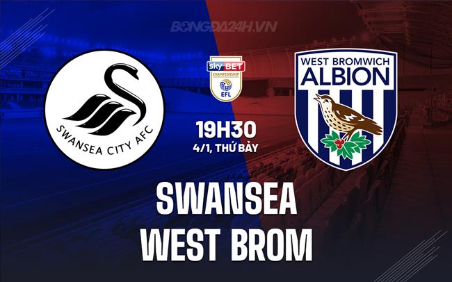 Nhận định bóng đá Swansea vs West Brom Hạng Nhất Anh hôm nay