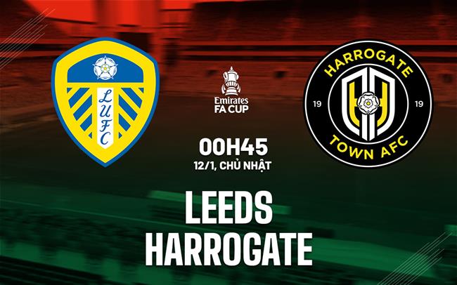 Nhận định bóng đá Leeds vs Harrogate FA Cup 2024/25 hôm nay