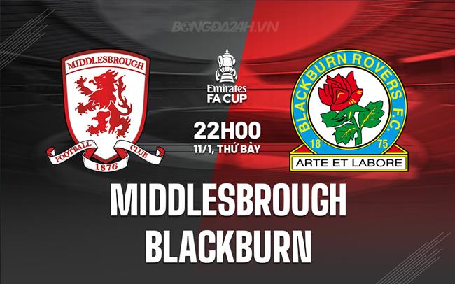 Nhận định bóng đá Middlesbrough vs Blackburn FA Cup hôm nay