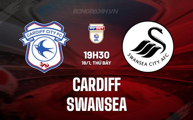 Nhận định bóng đá Cardiff vs Swansea Hạng Nhất Anh hôm nay