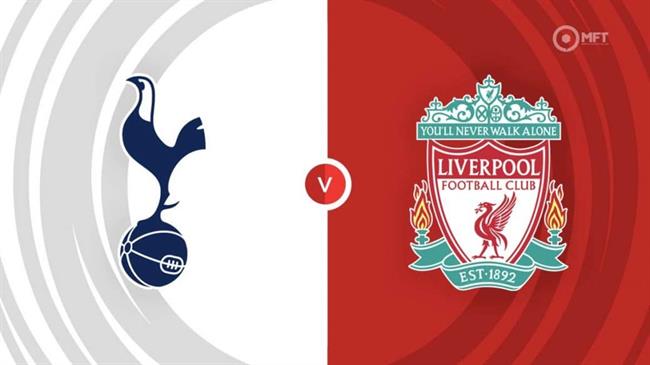 Nhận định Tottenham vs Liverpool (3h00 ngày 9/1)