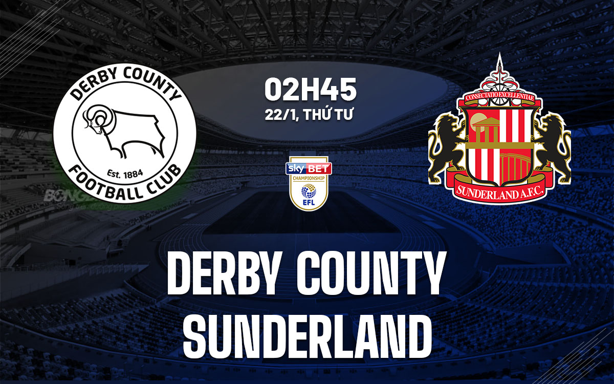nhan dinh bong da du doan Derby County vs Sunderland hang nhat anh championship hom nay nhan dinh bong da du doan Derby County vs Sunderland hang nhat anh championship hom nay