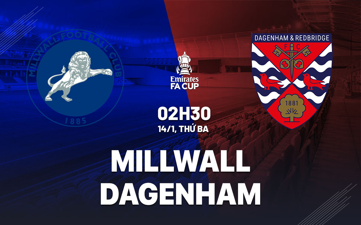 nhan dinh bong da du doan Millwall vs Dagenham fa cup hom nay nhan dinh bong da du doan Millwall vs Dagenham fa cup hom nay