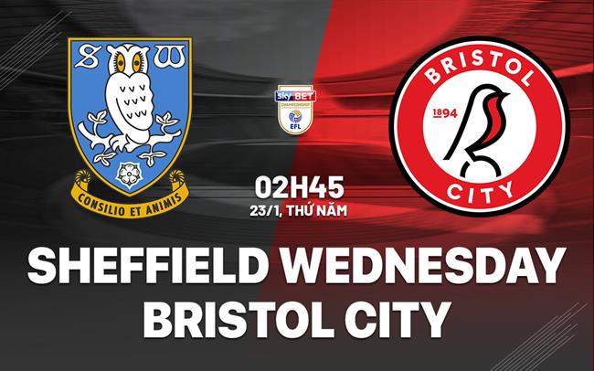 Nhận định bóng đá Sheffield Wednesday vs Bristol City