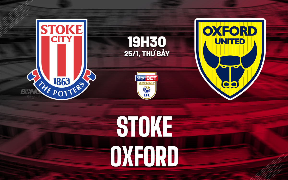 nhan dinh bong da du doan Stoke vs Oxford hang nhat anh championship hom nay nhan dinh bong da du doan Stoke vs Oxford hang nhat anh championship hom nay