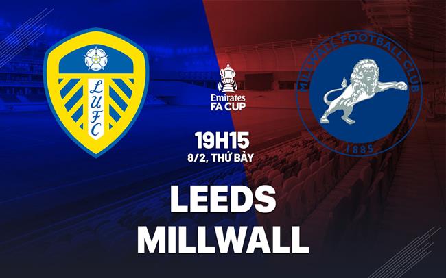 Nhận định bóng đá Leeds vs Millwall FA Cup 2024/25 hôm nay