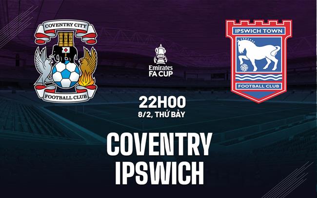 Nhận định bóng đá Coventry vs Ipswich FA Cup 2024/25