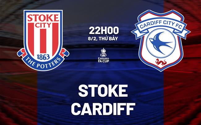 Nhận định bóng đá Stoke vs Cardiff FA Cup 2024/25 hôm nay