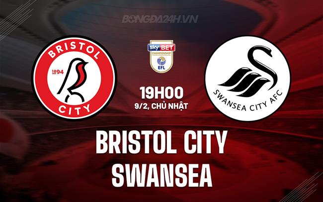 Nhận định bóng đá Bristol City vs Swansea Hạng Nhất Anh hôm nay
